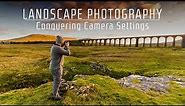 Landscape Photography | Conquering the Camera Settings
