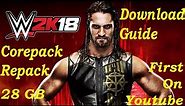 WWE 2K18 Corepack Repack 28 GB + 4 DLCs| Download Guide And Details