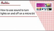 micro:bit - How to use sound to turn lights off and on