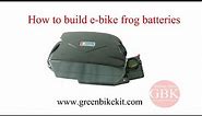 how to build ebike frog batteries