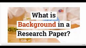 Drafting the Background Of a Research | Guide to Draft the Background of Your Research Paper | Enago