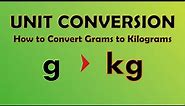 Unit Conversion - Grams to Kilograms (g to kg)