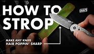 The Easiest Way To Make Any Knife Razor Sharp | How To Strop Tutorial