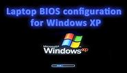 Laptop BIOS configuration for Windows XP