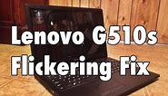 How to Fix a Lenovo G510s Flickering Screen