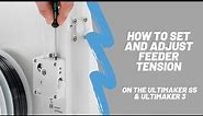 How to Set and Adjust Ultimaker 3D Printer Feeder Tension