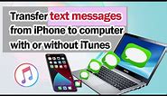 How to Transfer Text Messages from iPhone to Computer with/without iTunes?