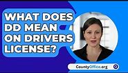 What Does DD Mean On Drivers License? - CountyOffice.org