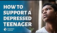 How To Support a Depressed Teenager | Child Mind Institute