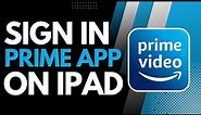 How to Login to Prime Video on iPad !