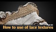 Part 01 - How to use of lace textures?