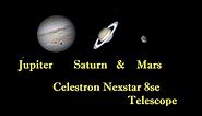 Jupiter, Saturn and Mars through Celestron Nexstar 8se Telescope