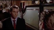 Oh, right, yeah. Of course... -American Psycho