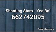 Shooting Stars - Yea Boi Roblox ID - Roblox Music Code