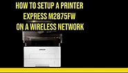 How to set up the Samsung Xpress M2875FW printer on a wireless network