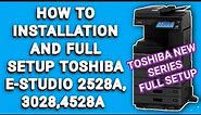 How To Installation Toshiba E-studio 2528a How To Install And Full Setup Toshiba E-Studio 2528a