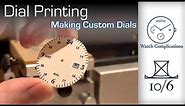Making Custom Dials Part 5: Dial Printing