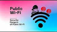 Security Dangers of Public Wi-Fi