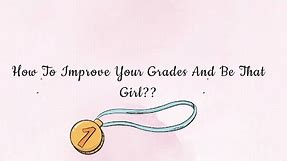 How to improve your grades+ tips to redeem yourself for a new school year
