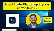 How to Install Adobe Photoshop Express on Windows 10 | Complete Installation
