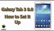 How to Setup the Samsung Galaxy Tab 3 8.0