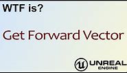 WTF Is? Get Forward Vector in Unreal Engine 4 ( UE4 )