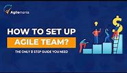 How To Set Up Agile Team? | 8 Steps Guide | Agile Team Set Up | Agilemania