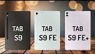 Samsung Galaxy Tab S9 VS Tab S9 FE VS Tab S9 FE+