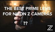 The BEST prime lens for Nikon Z cameras