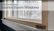 How to Build an Interior Storm Window