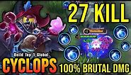 27 Kills!! 100% Brutal DMG Build Cyclops One Shot Combo!! - Build Top 1 Global Cyclops ~ MLBB