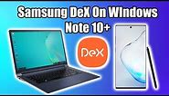 Samsung DeX On Windows Review - Note 10 Plus