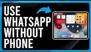 How to Use WhatsApp on iPad Without Phone (How to Get Started with the WhatsApp Business App)