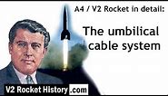 A4 / V2 Rocket in detail: umbilical cable system