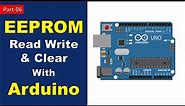 06 EEPROM Read Write and Clear in Arduino #ArduinoEEPROM