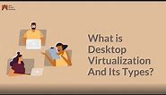 Desktop Virtualization And Its Types