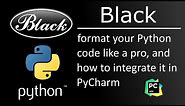Automate Python code formatting with Black. How to get started and add it to PyCharm