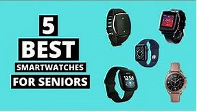Top 5 Best Smartwatches for Seniors in 202