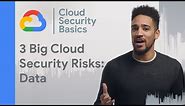 Top 3 data risks in Cloud Security