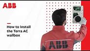 How to install the ABB TERRA AC Wallbox for electric vehicle charging