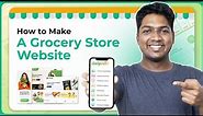 How To Make An Online Grocery Store Website & App in 2024