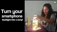 Turn your smartphone flashlight into a lamp!