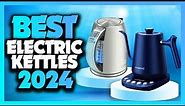 Best Electric Kettle 2024 - The Only 5 You Should Consider Today!