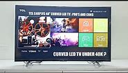 48" Curved LED TV Under 40k ? TCL C48P1FS 48" Curved LED TV Information & Review with Pro's & Con's