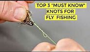 3 Must Know Knots for Fly Fishing | How To