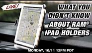 What You Didn't Know About RAM iPad Holders. Streaming Live Monday 10/11 @ 12:00pm PDT