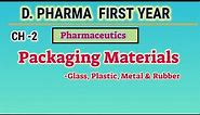 Packaging materials | Ch-2 | Pharmaceutics | D.Pharm first year