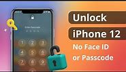 [2 Ways] How to Unlock iPhone 12 without Face ID or Passcode 2022