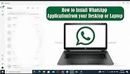 How to Install WhatsApp App In computer or Laptop