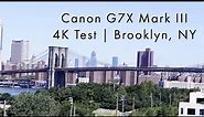 Canon G7X Mark III - Brooklyn 4K Test
